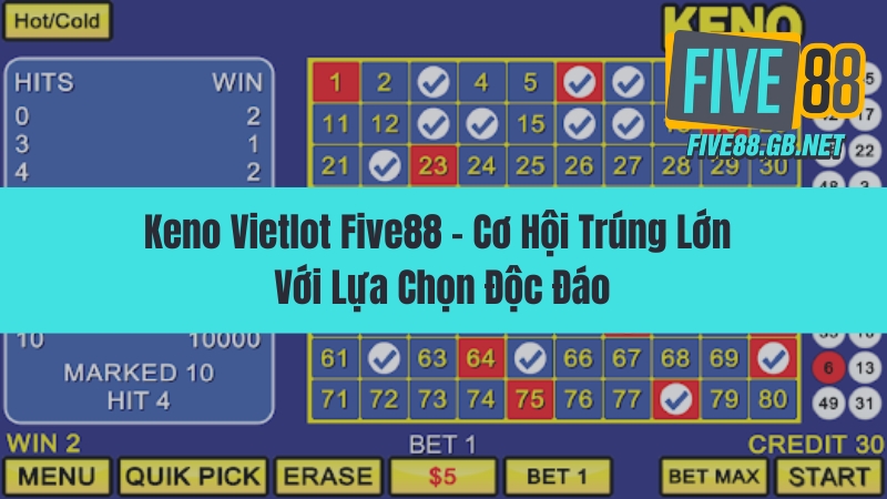 Keno Vietlot Five88 – Cơ Hội Trúng Lớn Với Lựa Chọn Độc Đáo